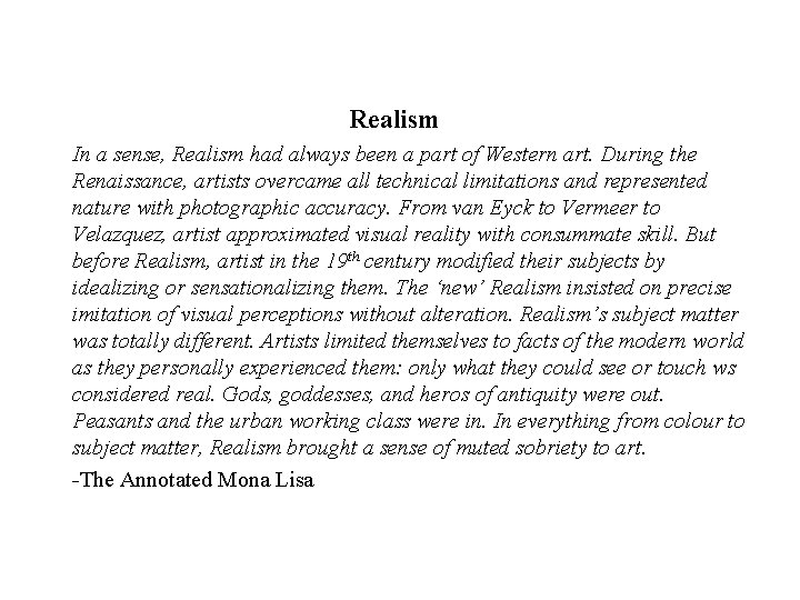 Realism In a sense, Realism had always been a part of Western art. During