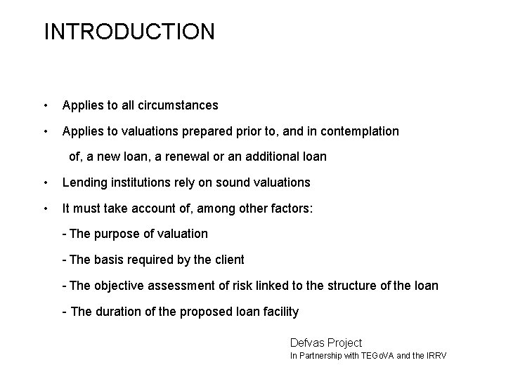 INTRODUCTION • Applies to all circumstances • Applies to valuations prepared prior to, and