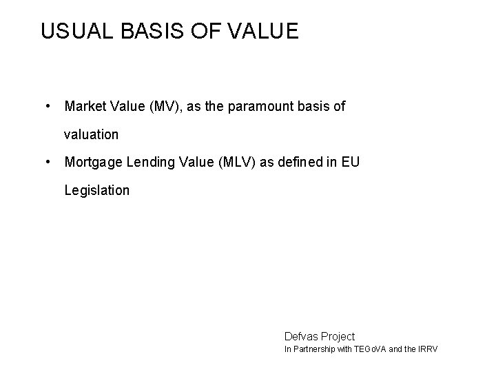 USUAL BASIS OF VALUE • Market Value (MV), as the paramount basis of valuation