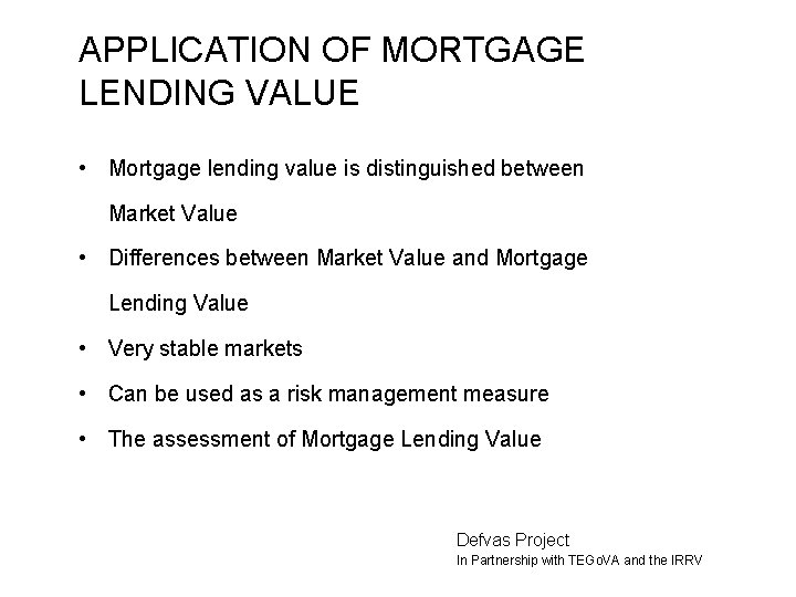 APPLICATION OF MORTGAGE LENDING VALUE • Mortgage lending value is distinguished between Market Value