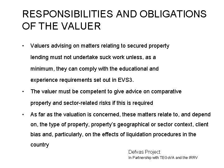 RESPONSIBILITIES AND OBLIGATIONS OF THE VALUER • Valuers advising on matters relating to secured