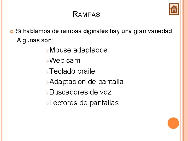 RAMPAS Si hablamos de rampas diginales hay una gran variedad. Algunas son: Mouse adaptados