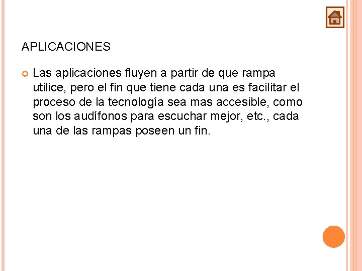 APLICACIONES Las aplicaciones fluyen a partir de que rampa utilice, pero el fin que