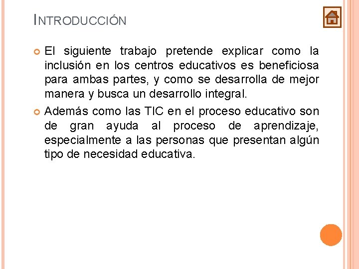 INTRODUCCIÓN El siguiente trabajo pretende explicar como la inclusión en los centros educativos es