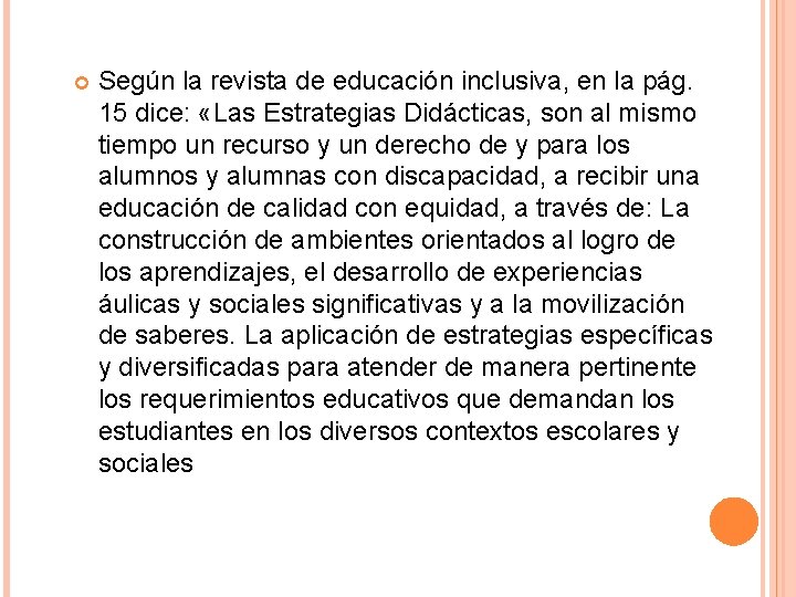  Según la revista de educación inclusiva, en la pág. 15 dice: «Las Estrategias