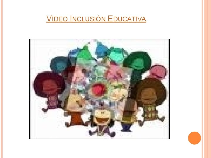 VÍDEO INCLUSIÓN EDUCATIVA 