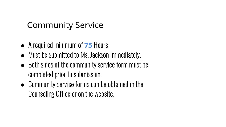 Community Service ● A required minimum of 75 Hours ● Must be submitted to