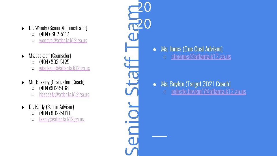 ● Ms. Jackson (Counselor) ○ (404) 802 -5125 ○ wjackson@atlanta. k 12. ga. us