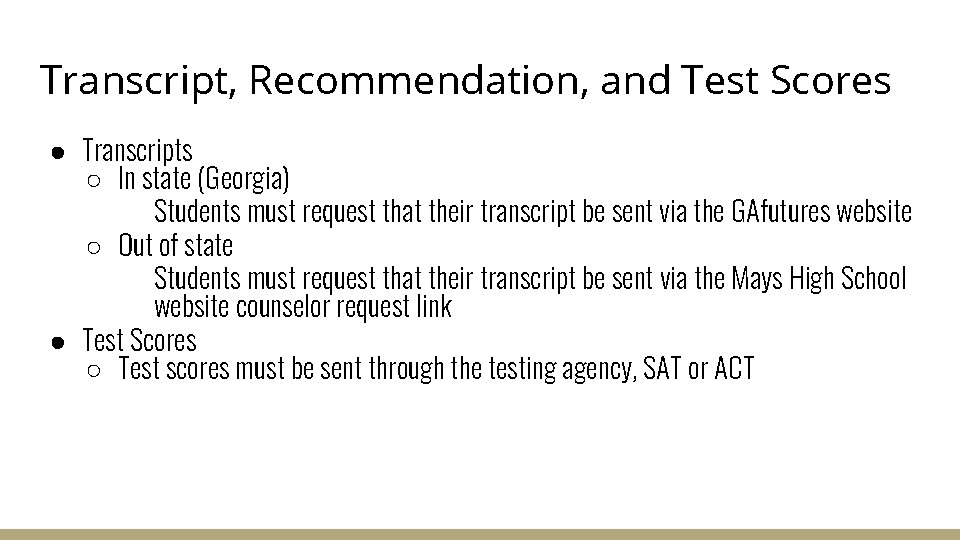 Transcript, Recommendation, and Test Scores ● Transcripts ○ In state (Georgia) Students must request