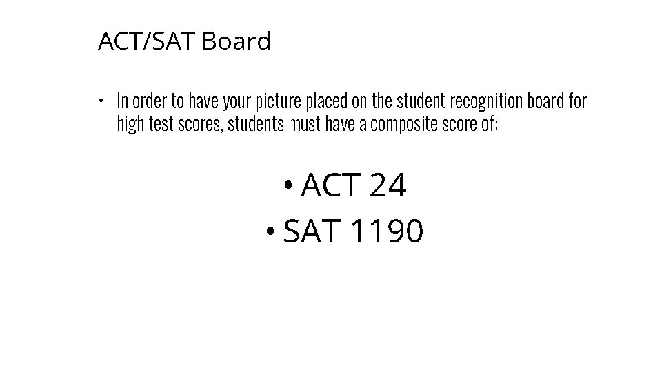ACT/SAT Board • In order to have your picture placed on the student recognition