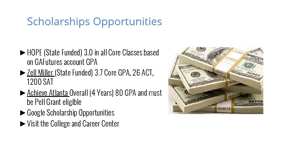 Scholarships Opportunities ►HOPE (State Funded) 3. 0 in all Core Classes based on GAFutures