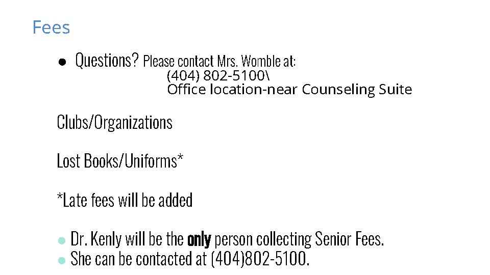 Fees ● Questions? Please contact Mrs. Womble at: (404) 802 -5100 Office location-near Counseling