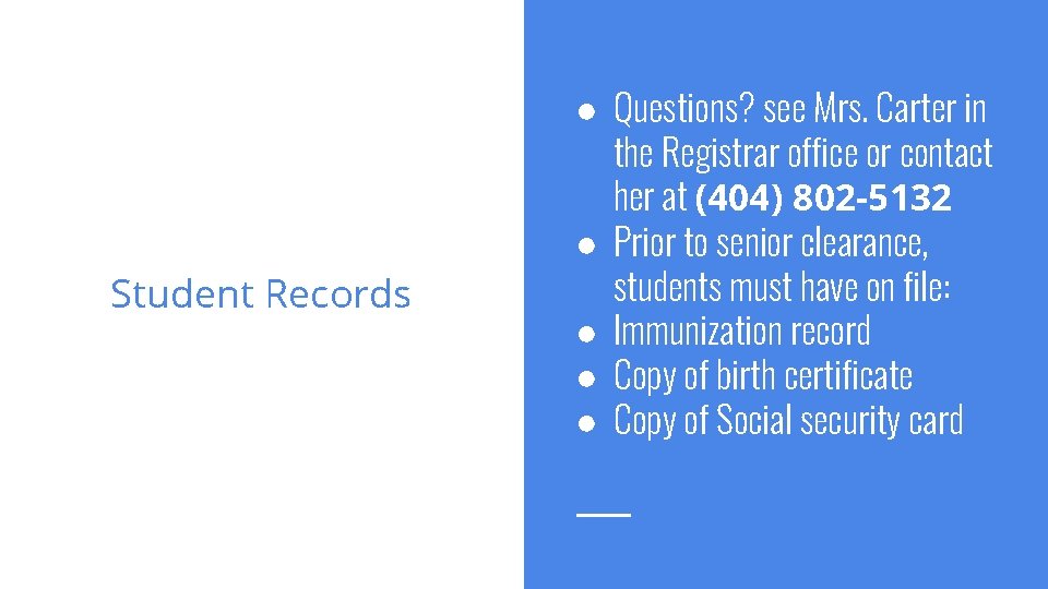 Student Records ● Questions? see Mrs. Carter in the Registrar office or contact her
