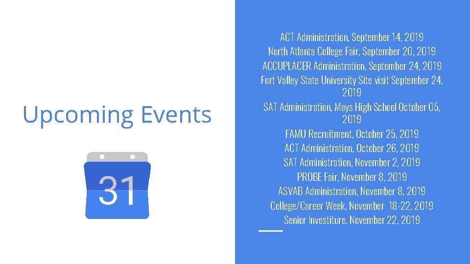Upcoming Events ACT Administration, September 14, 2019 North Atlanta College Fair, September 20, 2019