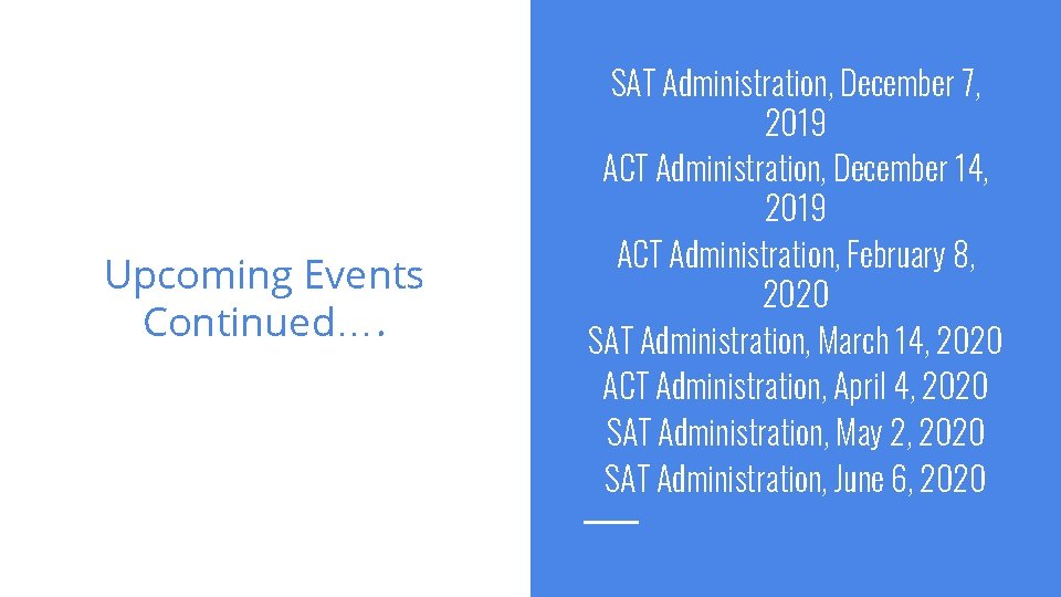 Upcoming Events Continued…. SAT Administration, December 7, 2019 ACT Administration, December 14, 2019 ACT