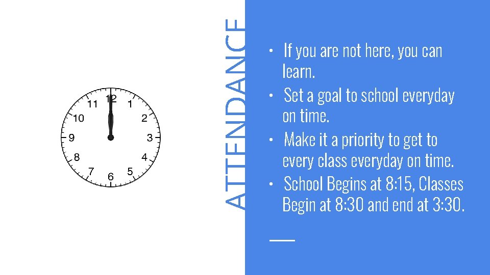 ATTENDANCE • If you are not here, you can learn. • Set a goal