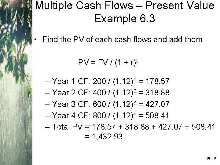 Multiple Cash Flows – Present Value Example 6. 3 • Find the PV of