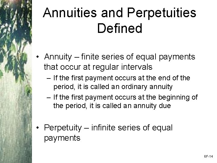 Annuities and Perpetuities Defined • Annuity – finite series of equal payments that occur