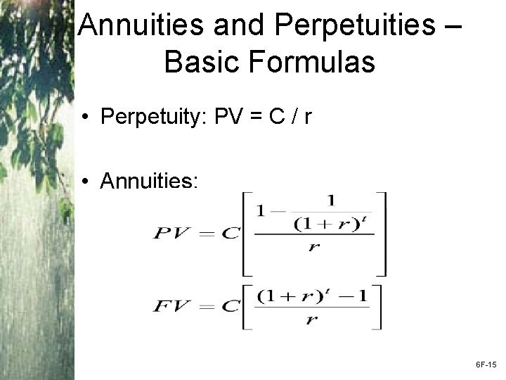 Annuities and Perpetuities – Basic Formulas • Perpetuity: PV = C / r •