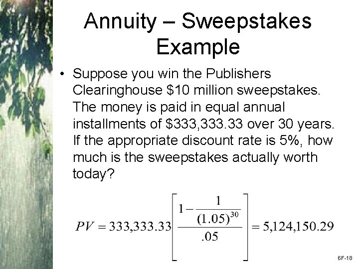 Annuity – Sweepstakes Example • Suppose you win the Publishers Clearinghouse $10 million sweepstakes.