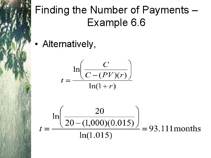 Finding the Number of Payments – Example 6. 6 • Alternatively, Finding the Number of Payments – Example 6. 6 • Alternatively,