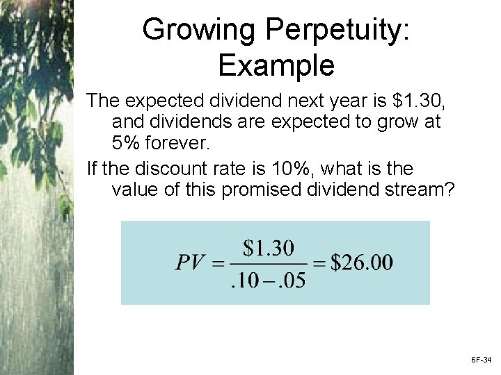 Growing Perpetuity: Example The expected dividend next year is $1. 30, and dividends are