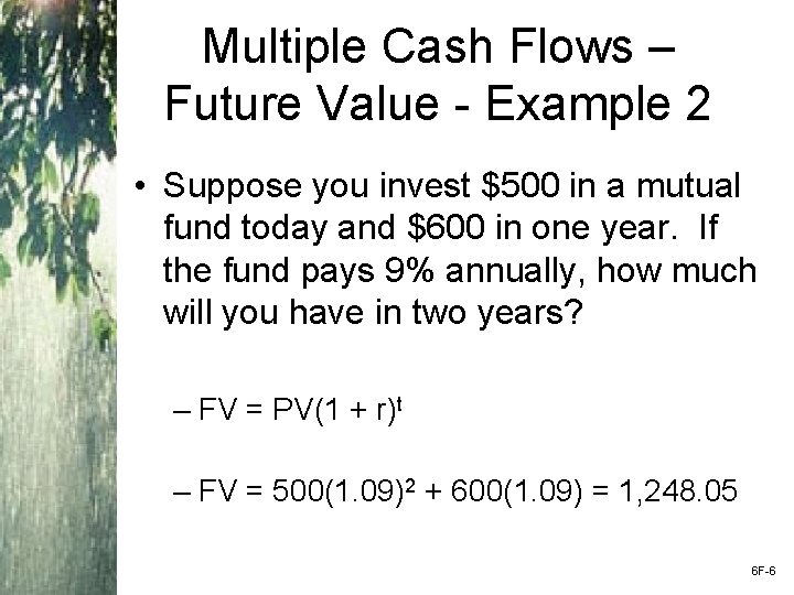 Multiple Cash Flows – Future Value - Example 2 • Suppose you invest $500