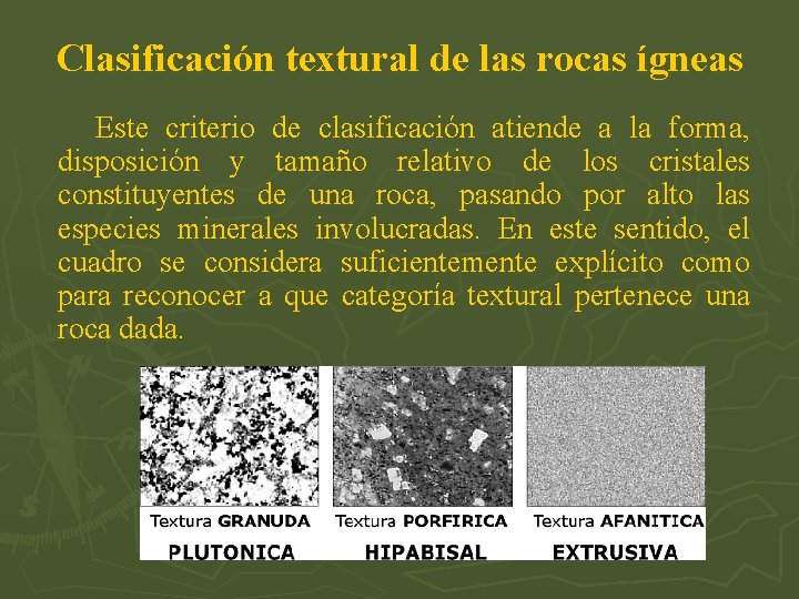 Clasificación textural de las rocas ígneas Este criterio de clasificación atiende a la forma,