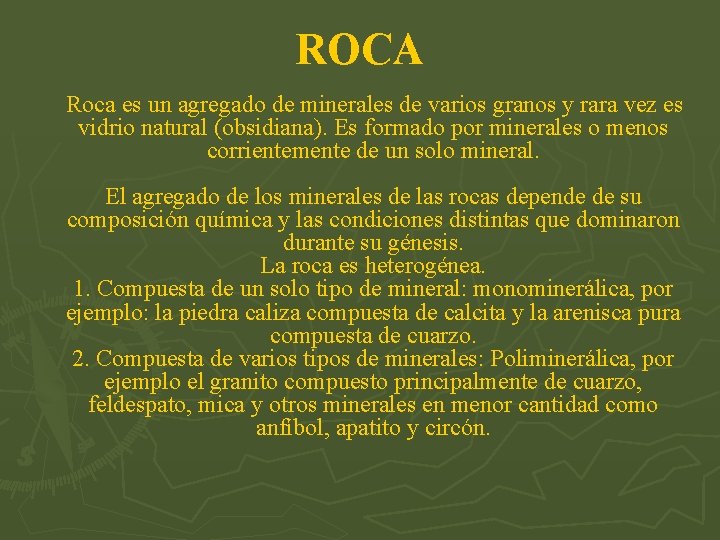 ROCA Roca es un agregado de minerales de varios granos y rara vez es