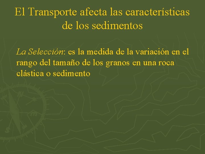 El Transporte afecta las características de los sedimentos La Selección: es la medida de