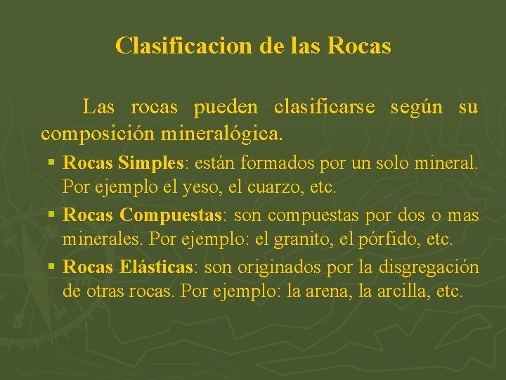 Clasificacion de las Rocas Las rocas pueden clasificarse según su composición mineralógica. § Rocas