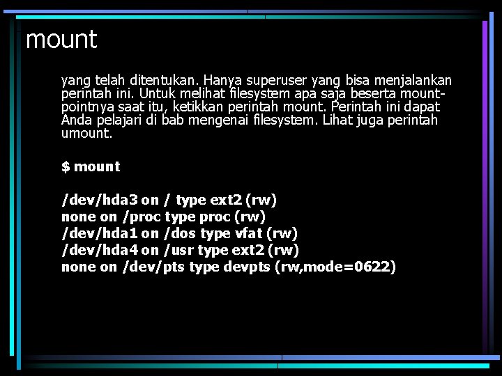 mount yang telah ditentukan. Hanya superuser yang bisa menjalankan perintah ini. Untuk melihat filesystem