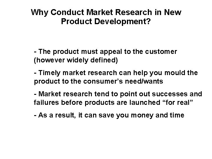 Why Conduct Market Research in New Product Development? - The product must appeal to