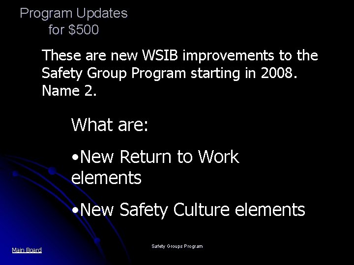 Program Updates for $500 These are new WSIB improvements to the Safety Group Program