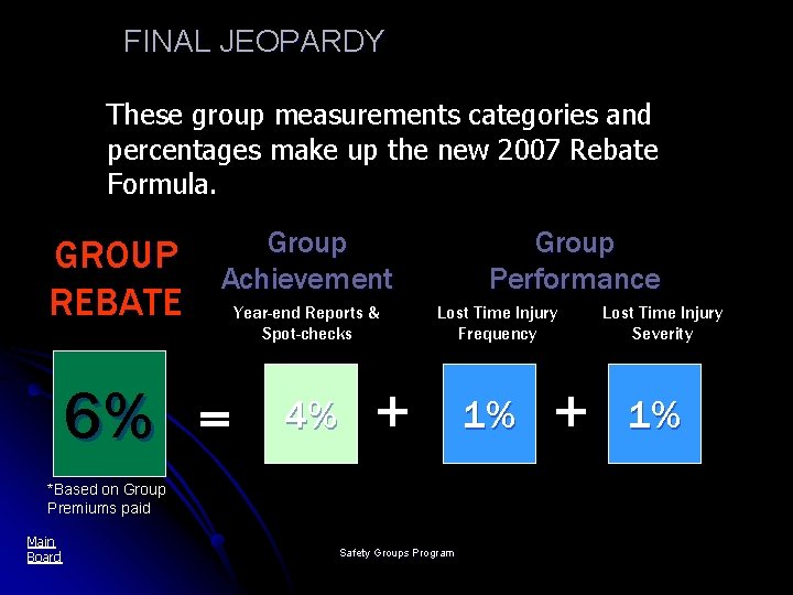 FINAL JEOPARDY These group measurements categories and percentages make up the new 2007 Rebate