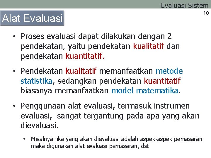 Evaluasi Sistem Alat Evaluasi • Proses evaluasi dapat dilakukan dengan 2 pendekatan, yaitu pendekatan