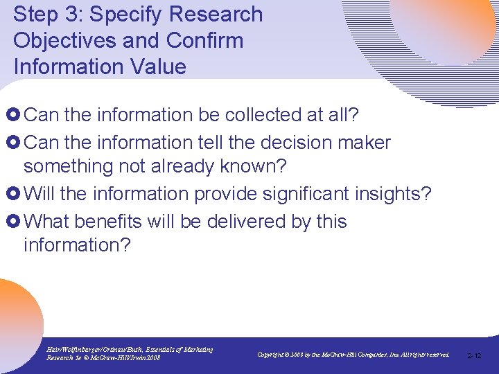 Step 3: Specify Research Objectives and Confirm Information Value £ Can the information be