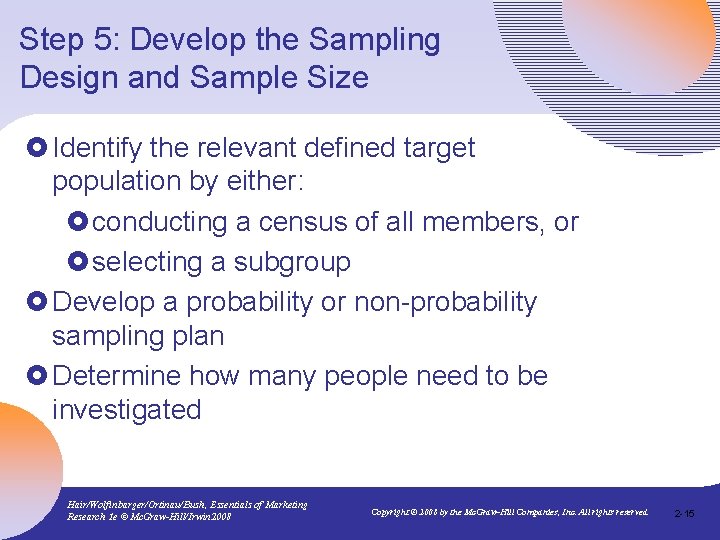 Step 5: Develop the Sampling Design and Sample Size £ Identify the relevant defined