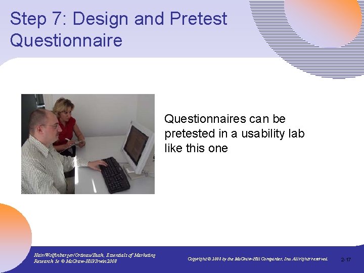 Step 7: Design and Pretest Questionnaires can be pretested in a usability lab like
