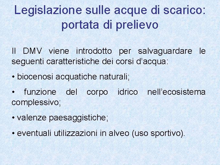 Legislazione sulle acque di scarico: portata di prelievo Il DMV viene introdotto per salvaguardare