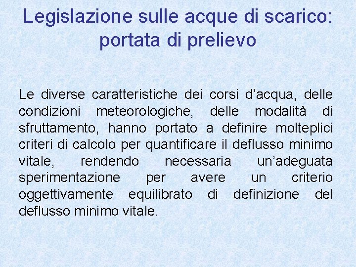 Legislazione sulle acque di scarico: portata di prelievo Le diverse caratteristiche dei corsi d’acqua,