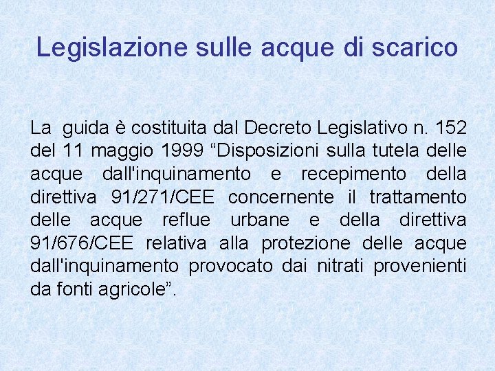 Legislazione sulle acque di scarico La guida è costituita dal Decreto Legislativo n. 152