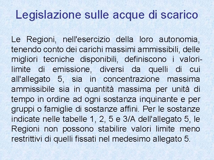 Legislazione sulle acque di scarico Le Regioni, nell'esercizio della loro autonomia, tenendo conto dei