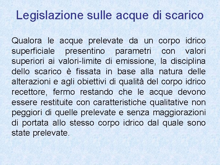 Legislazione sulle acque di scarico Qualora le acque prelevate da un corpo idrico superficiale