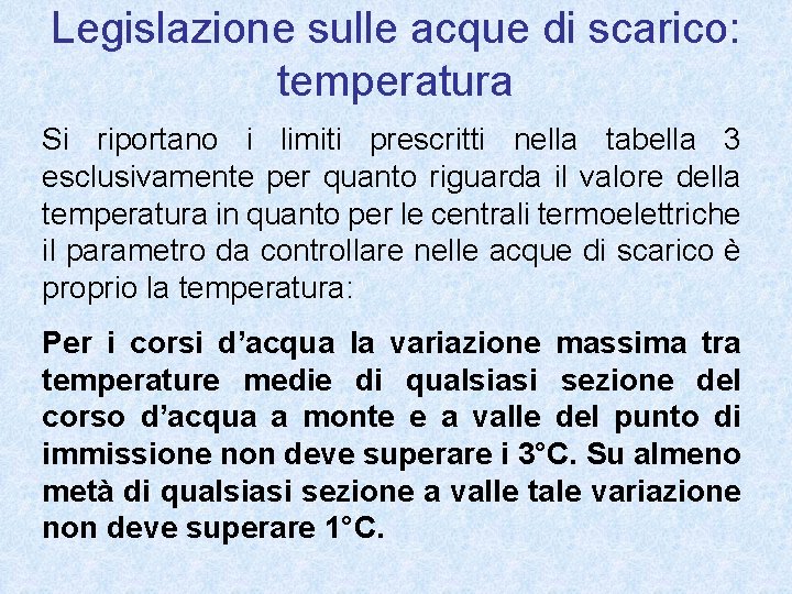 Legislazione sulle acque di scarico: temperatura Si riportano i limiti prescritti nella tabella 3