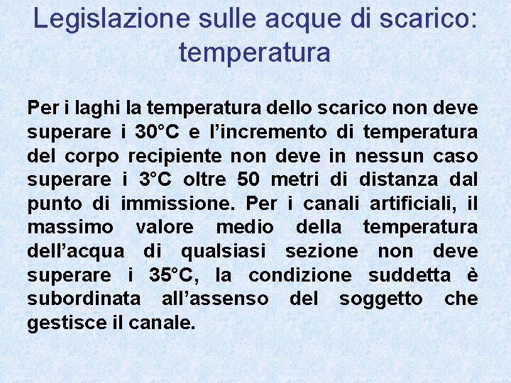 Legislazione sulle acque di scarico: temperatura Per i laghi la temperatura dello scarico non