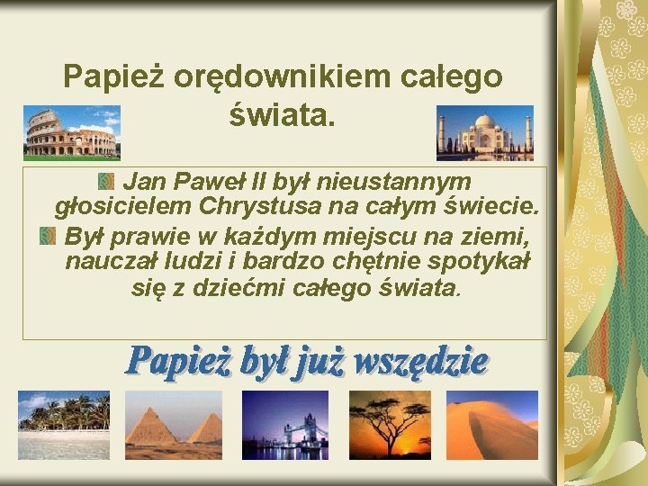 Papież orędownikiem całego świata. Jan Paweł II był nieustannym głosicielem Chrystusa na całym świecie.