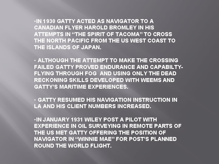  • IN 1930 GATTY ACTED AS NAVIGATOR TO A CANADIAN FLYER HAROLD BROMLEY