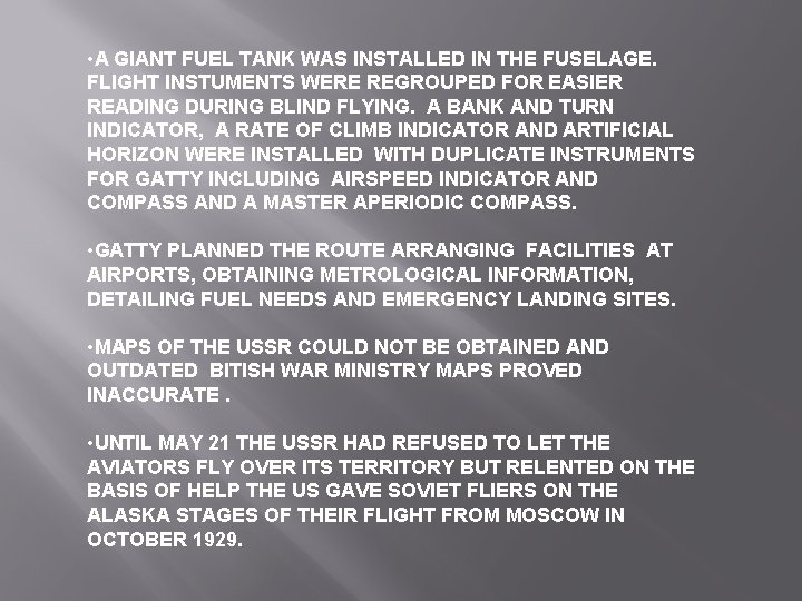  • A GIANT FUEL TANK WAS INSTALLED IN THE FUSELAGE. FLIGHT INSTUMENTS WERE