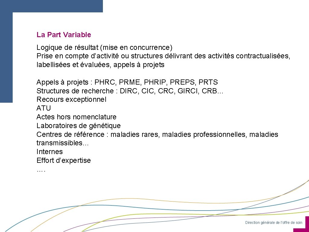 La Part Variable Logique de résultat (mise en concurrence) Prise en compte d’activité ou